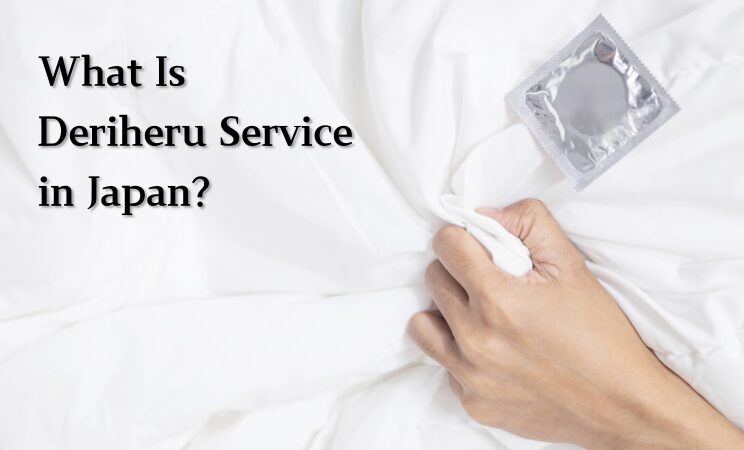 What Is Deriheru Service in Japan?